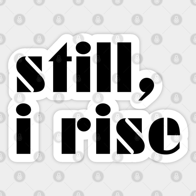 Still I Rise Sticker by cbpublic